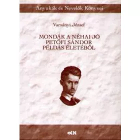 Mondák a néha jó Petőfi Sándor példás életéből
