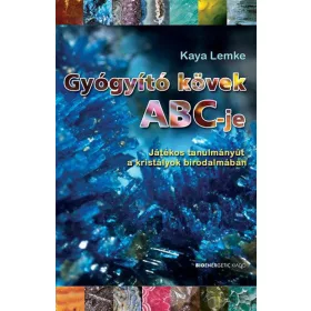   Gyógyító kövek ABC-je - Játékos tanulmányút a kristályok birodalmában