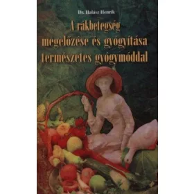   A rákbetegség megelőzése és gyógyítása természetes gyógymóddal