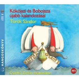   Kököjszi és Bobojsza újabb kalandozásai - Csankó Zoltán előadásában - Hangoskönyv