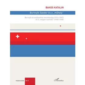   Bortnyik Sándor és a „műhely” – Bortnyik tervezőgrafikai munkássága (1914– 1947) és a „magyar bauhaus” (1928–1948)