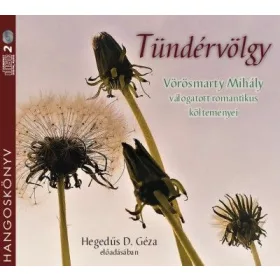   Tündérvölgy - Vörösmarty Mihály válogatott romantikus költeményei - Hangoskönyv