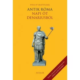 Antik Róma - Napi öt denariusból