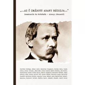   Az ő imádott Arany bácsija - Szemtanúk és örökösök - Arany Jánosról