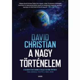   A nagy történelem - A világegyetem és benne elfoglalt helyünk története