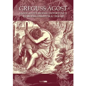   Greguss Ágost válogatott irodalomtörténeti és irodalomkritikai írásai