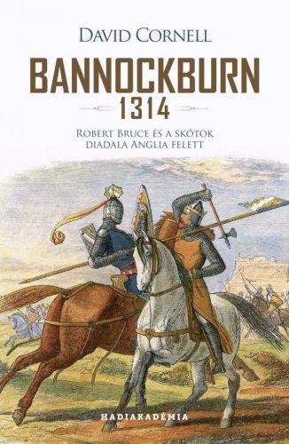 Bannockburn - 1314 - Robert Bruce és a skótok diadala Anglia felett