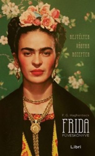 Frida füveskönyve – Rejtélyek, vágyak, receptek