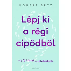 Lépj ki a régi cipődből - Adj új irányt az életednek