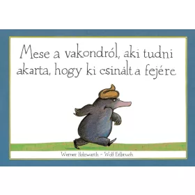   Mese a vakondról, aki tudni akarta, hogy ki csinált a fejére
