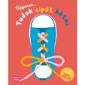 Ügyesen... tudok cipőt kötni!