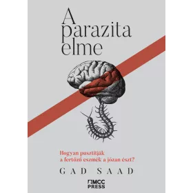   A parazita elme - Hogyan pusztítják a fertőző eszmék a józan észt?