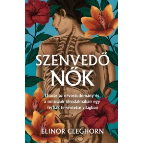   Szenvedő nők - Mítosz és gyógyítás egy férfiközpontú világban
