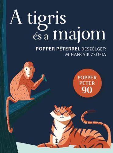 A tigris és a majom - Popper Péterrel beszélget Mihancsik Zsófia