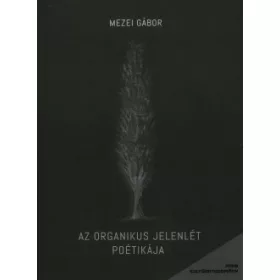 Az organikus jelenlét poétikája