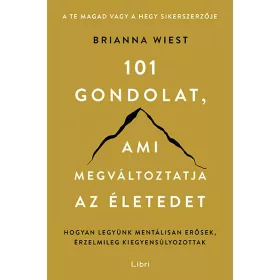 101 gondolat, ami megváltoztatja az életedet