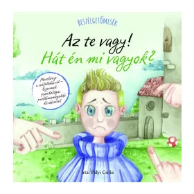 Beszélgetőmesék - Az Te vagy! Hát én mi vagyok?