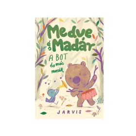 A Medve és Madár - A bot és más mesék