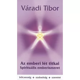Az emberi lét titkai – Spirituális emberismeret