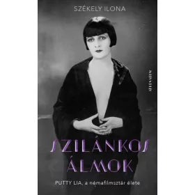 Szilánkos álmok - Putty Lia, a némafilmsztár élete