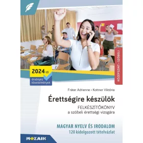   Érettségire készülök - 120 kidolgozott szóbeli tételvázlat