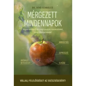   Mérgezett mindennapok - Hogyan szennyezik be a vegyi anyagok a szervezetünket, és mit tehetünk ellenük?