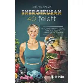   Energikusan 40 felett Útmutató, hogyan legyél boldog és fitt a menopauza éveiben
