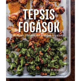   Tepsis fogások - Komplett, ízletes ételek könnyen és gyorsan