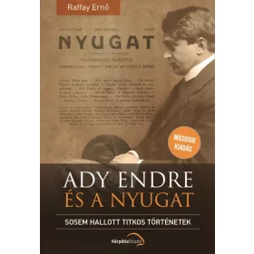Ady Endre és a Nyugat – Sosem hallott titkos történetek