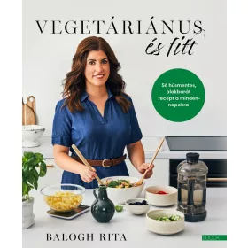   Vegetáriánus és fitt - 56 húsmentes, alakbarát recept a mindennapokra