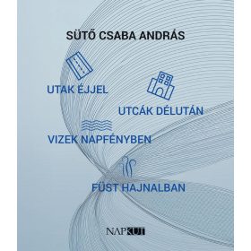 utak éjjel utcák délután vizek napfényben füst hajnalb