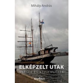 Elképzelt utak - Versek és kép-emlékek