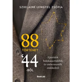   88 történet '44-ből - Epizódok holokauszttúlélők és embermentők emlékeiből