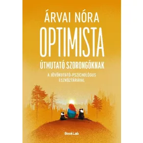  Optimista útmutató szorongóknak - A jövőkutató-pszichológus eszköztárával