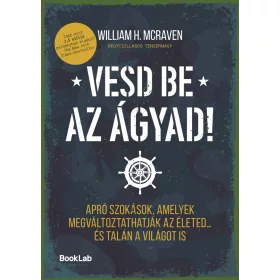   Vesd be az ágyad! - Apró szokások, amelyek megváltoztathatják az életed… és talán a világot is