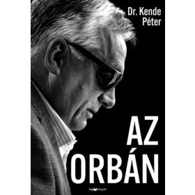 Az Orbán - Az ember, aki bezsebelte az országát
