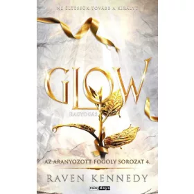  Glow - Ragyogás - Éldekorált kiadás - Az aranyozott fogoly sorozat 4.