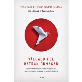   Vállald fel bátran önmagad – A japán sikerkönyv, amely megmutatja, hogyan lehetsz valóban szabad és boldog
