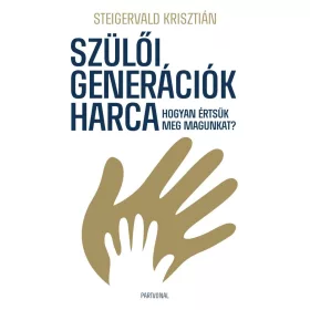 Szülői generációk harca - Hogyan értsük meg magunkat?