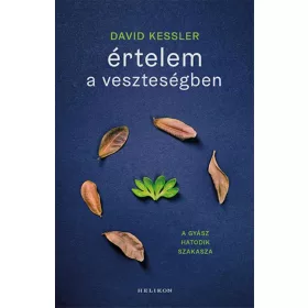 Értelem a veszteségben - A gyász hatodik szakasza