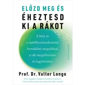  Előzd meg és éheztesd ki a rákot - A böjt és a táplálkozástudomány forradalmi megoldásai a rák megelőzésére és legyőzésére