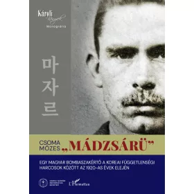   „Mádzsárü” - Egy magyar bombaszakértő a koreai függetlenségi harcosok között az 1920-as évek elején