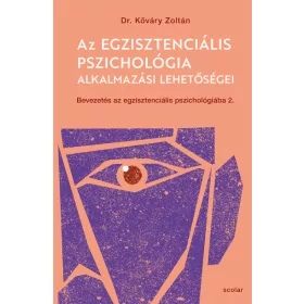   Az egzisztenciális pszichológia alkalmazási lehetőségei - Bevezetés az egzisztenciális pszichológiába II.