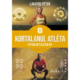 Kortalanul atléta - Fitten egy életen át